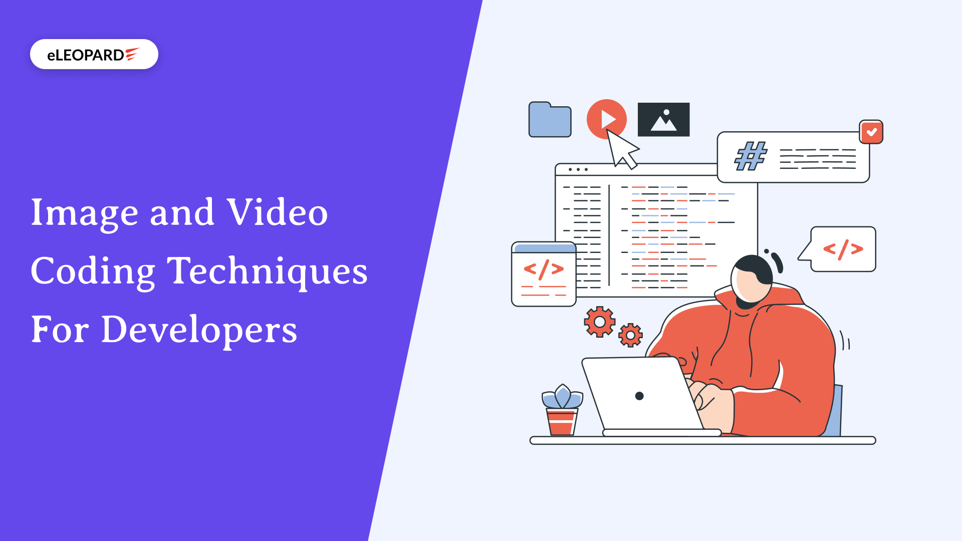 Image and Video Coding Techniques For Developers