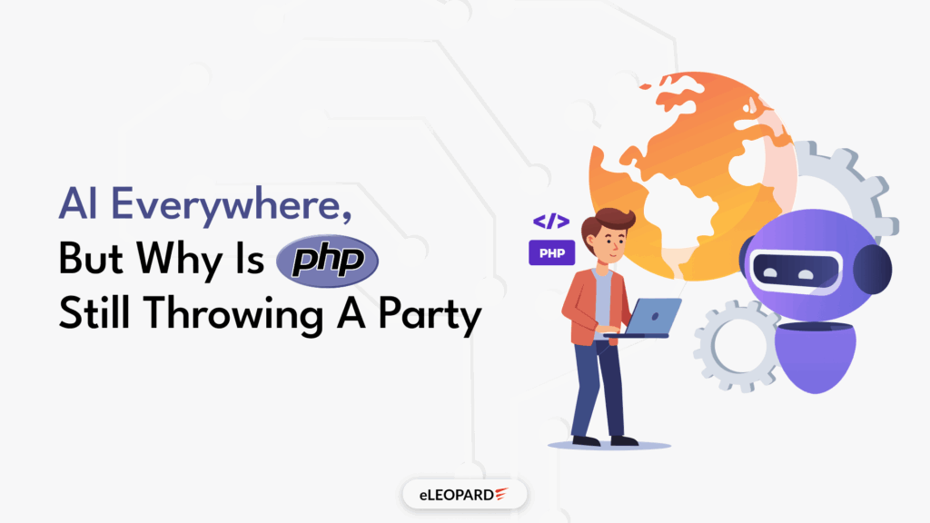 AI Everywhere — But Why Is PHP Still Throwing a Party