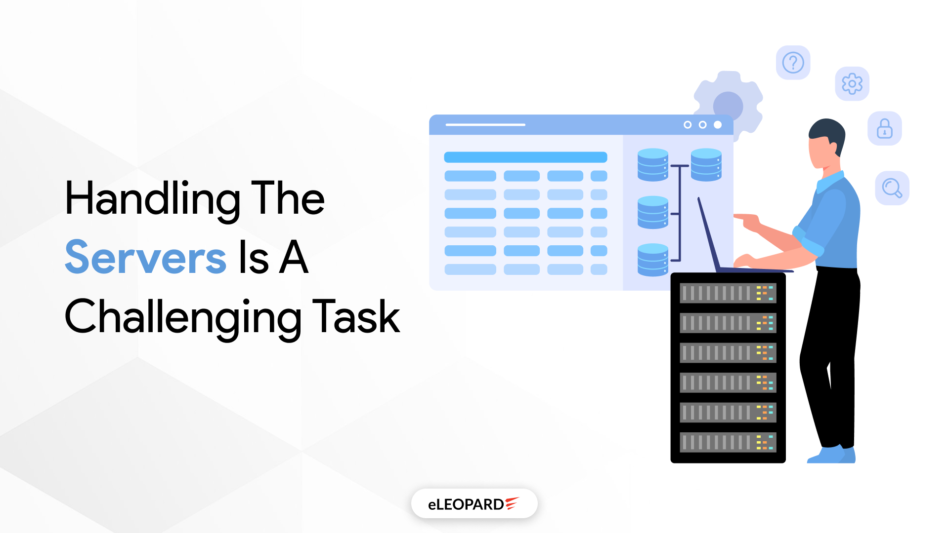 Handling the servers is a challenging task