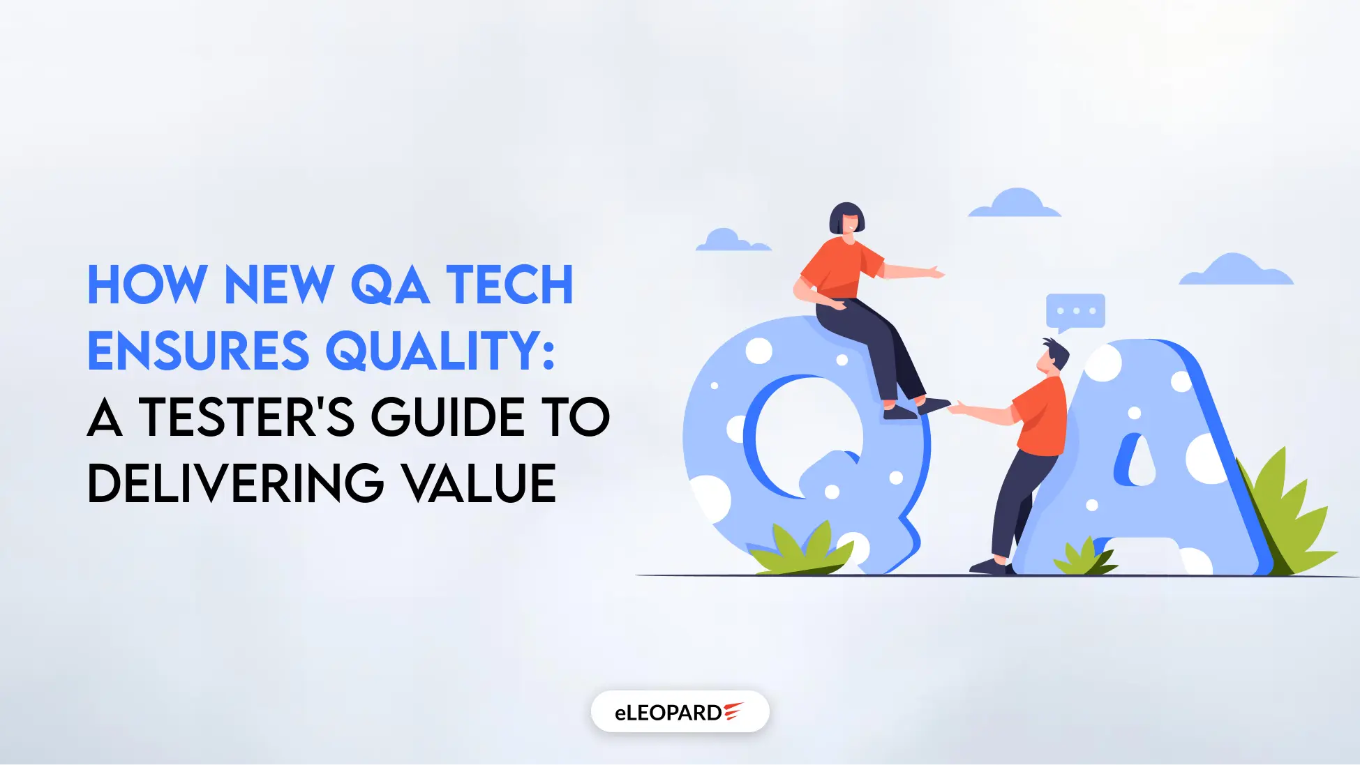 How New QA Tech Ensures Quality A Tester's Guide to Delivering Value