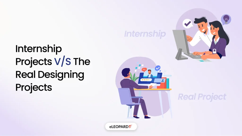 Internship Projects vs the Real Designing Projects