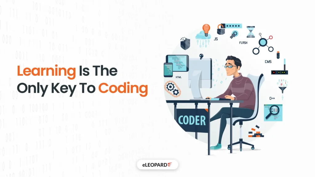Learning is the Only Key to Coding