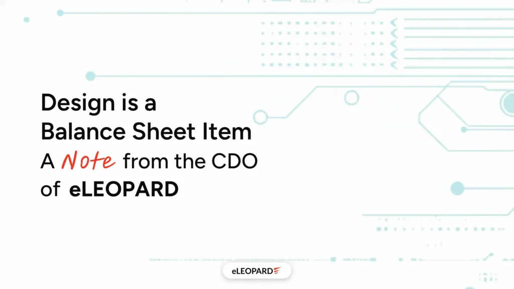 Design is a Balance Sheet Item A Notes from the CDO of eLEOPARD