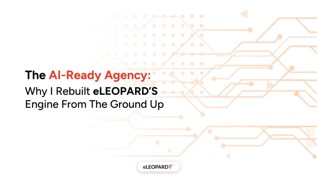 The AI-Ready Agency Why I Rebuilt Eleopards Engine from the Ground Up