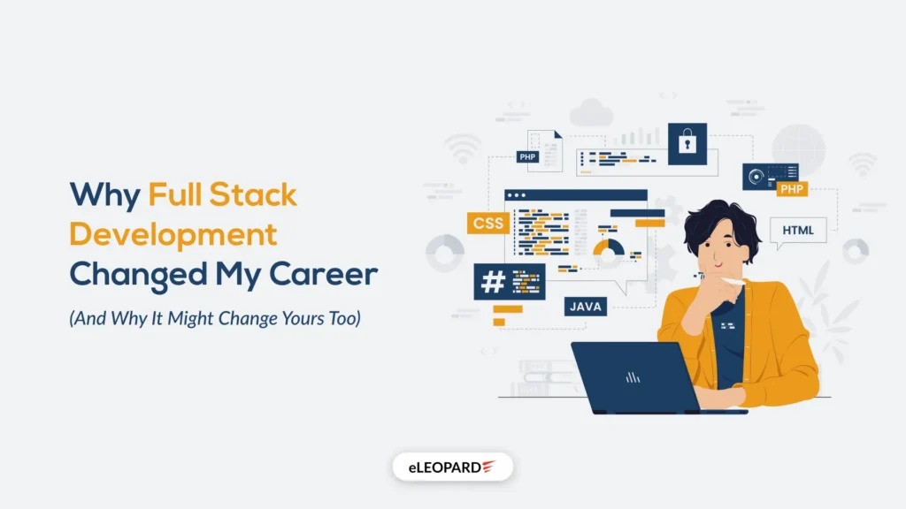 Why Full Stack Development Changed My Career