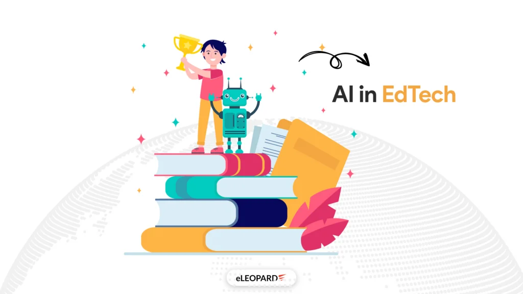 How Global EdTech Platforms Use AI, and How You Can Leverage AI in Edtech